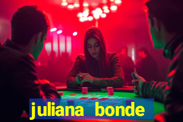 juliana bonde mostra tudo